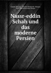 Nassr-eddin Schah und das moderne Persien