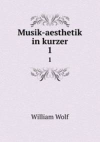 Musik-aesthetik in kurzer. 1