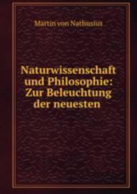 Naturwissenschaft und Philosophie: Zur Beleuchtung der neuesten .