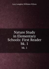 Nature Study in Elementary Schools: First Reader. bk. 1