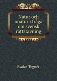 Natur och onatur i fraga om svensk rattstavning