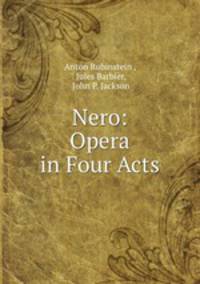 Nero: Opera in Four Acts