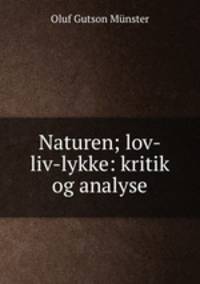 Naturen; lov-liv-lykke: kritik og analyse