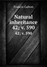 Natural inheritance. 42; v. 590