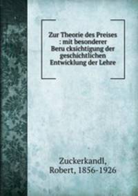 Zur Theorie des Preises : mit besonderer Beru?cksichtigung der geschichtlichen Entwicklung der Lehre