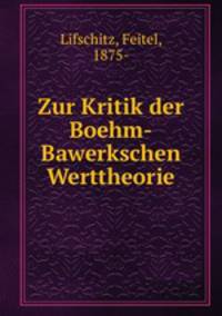 Zur Kritik der Boehm-Bawerkschen Werttheorie