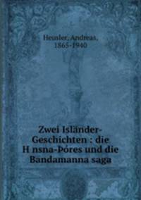 Zwei Islander-Geschichten : die H?nsna-?ores und die Bandamanna saga