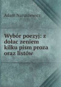 Wybor poezyj: z dolac?zeniem kilku pism proza? oraz listow