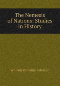 The Nemesis of Nations: Studies in History