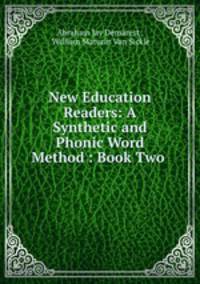 New Education Readers: A Synthetic and Phonic Word Method : Book Two .
