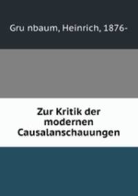 Zur Kritik der modernen Causalanschauungen