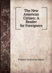 The New American Citizen: A Reader for Foreigners