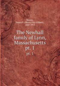 The Newhall family of Lynn, Massachusetts. pt. 1