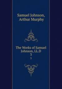 The Works of Samuel Johnson, LL.D. 3