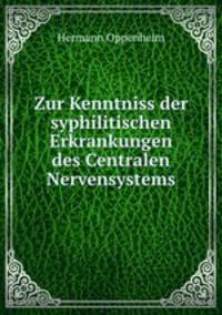 Zur Kenntniss der syphilitischen Erkrankungen des Centralen Nervensystems