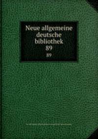 Neue allgemeine deutsche bibliothek. 89