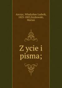 Z?ycie i pisma;