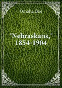 "Nebraskans," 1854-1904