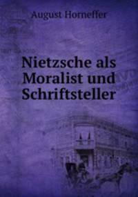 Nietzsche als Moralist und Schriftsteller