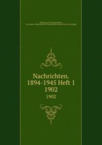 Nachrichten. 1894-1945 Heft 1.. 1902