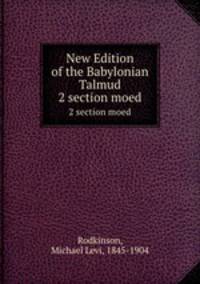 New Edition of the Babylonian Talmud. 2 section moed