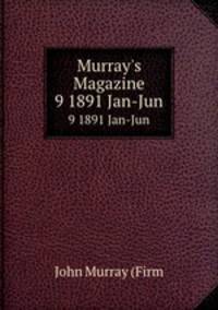 Murray`s Magazine. 9 1891 Jan-Jun