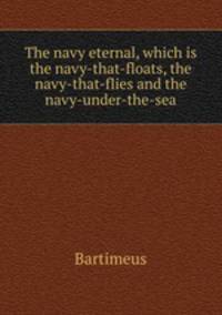 The navy eternal, which is the navy-that-floats, the navy-that-flies and the navy-under-the-sea
