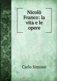 Nicolo Franco: la vita e le opere