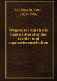 Wegweiser durch die neure litteratur der rechts- und staatswissenschaften