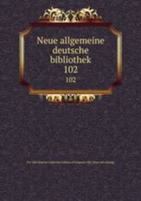 Neue allgemeine deutsche bibliothek. 102