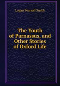 The Youth of Parnassus, and Other Stories of Oxford Life