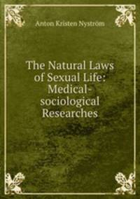 The Natural Laws of Sexual Life: Medical-sociological Researches