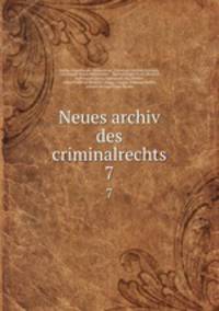 Neues archiv des criminalrechts. 7