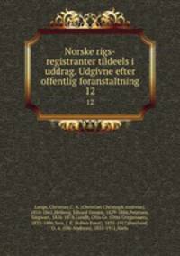 Norske rigs-registranter tildeels i uddrag. Udgivne efter offentlig foranstaltning. 12