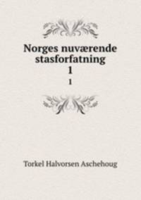 Norges nuvrende stasforfatning. 1
