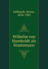 Wilhelm von Humboldt als Staatsmann
