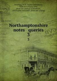 Northamptonshire notes & queries. 3