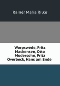 Worpswede, Fritz Mackensen, Otto Modersohn, Fritz Overbeck, Hans am Ende .