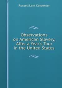 Observations on American Slavery, After a Year