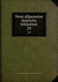 Neue allgemeine deutsche bibliothek. 29
