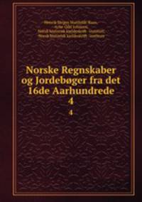Norske Regnskaber og Jordebger fra det 16de Aarhundrede. 4