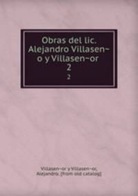 Obras del lic. Alejandro Villaseno y Villasenor . 2