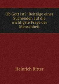 Ob Gott ist?: Beitrage eines Suchenden auf die wichtigste Frage der Menschheit