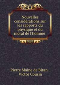 Nouvelles considerations sur les rapports du physique et du moral de l