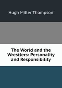 The World and the Wrestlers: Personality and Responsibility