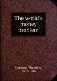 The world`s money problem