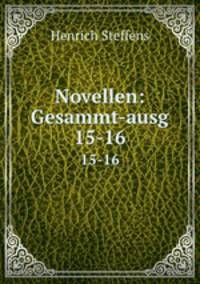Novellen: Gesammt-ausg. 15-16
