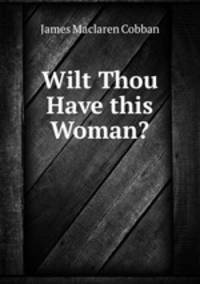 Wilt Thou Have this Woman?