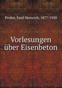 Vorlesungen ber Eisenbeton
