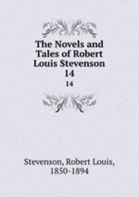 The Novels and Tales of Robert Louis Stevenson. 14